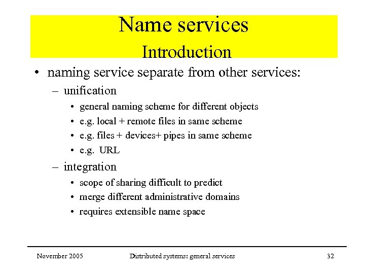 Name services Introduction • naming service separate from other services: – unification • •