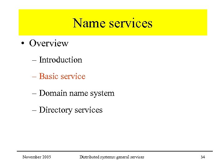 Name services • Overview – Introduction – Basic service – Domain name system –