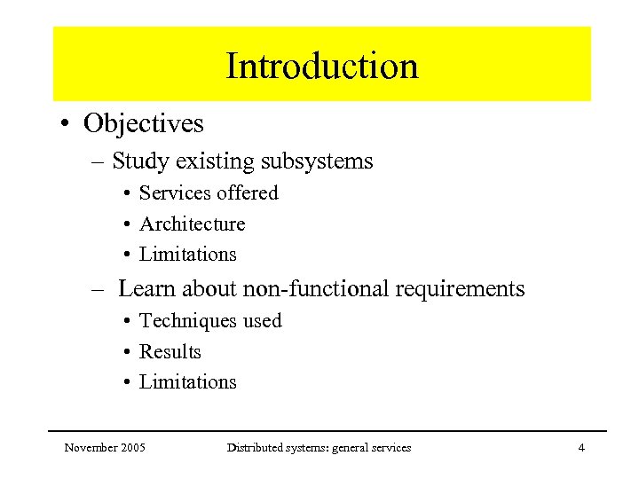 Introduction • Objectives – Study existing subsystems • Services offered • Architecture • Limitations