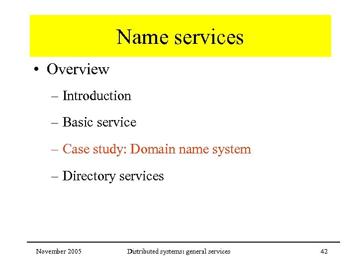 Name services • Overview – Introduction – Basic service – Case study: Domain name