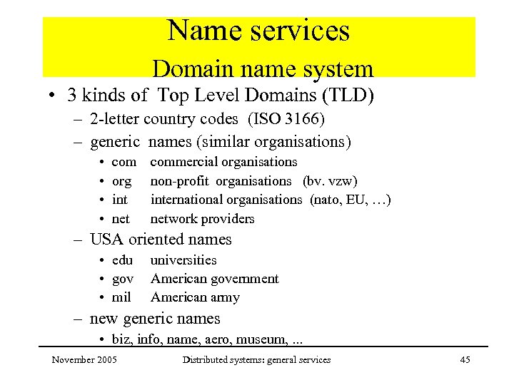 Name services Domain name system • 3 kinds of Top Level Domains (TLD) –