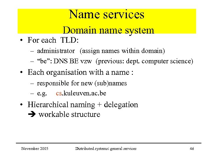 Name services Domain name system • For each TLD: – administrator (assign names within