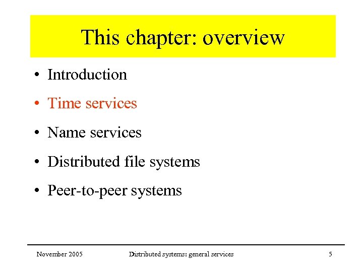This chapter: overview • Introduction • Time services • Name services • Distributed file