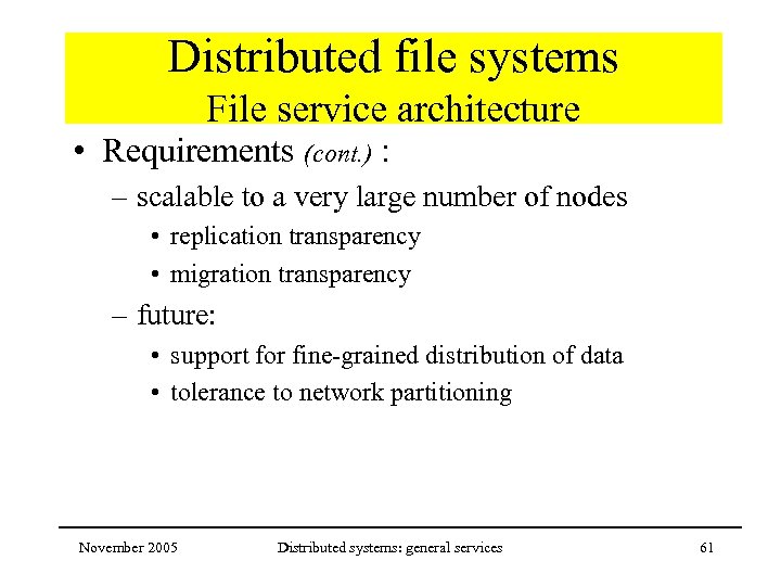 Distributed file systems File service architecture • Requirements (cont. ) : – scalable to