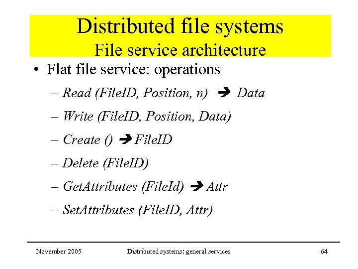 Distributed file systems File service architecture • Flat file service: operations – Read (File.