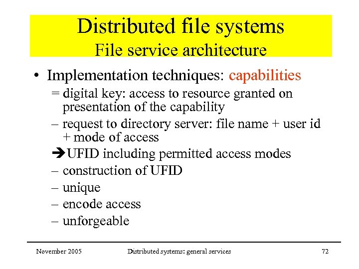 Distributed file systems File service architecture • Implementation techniques: capabilities = digital key: access