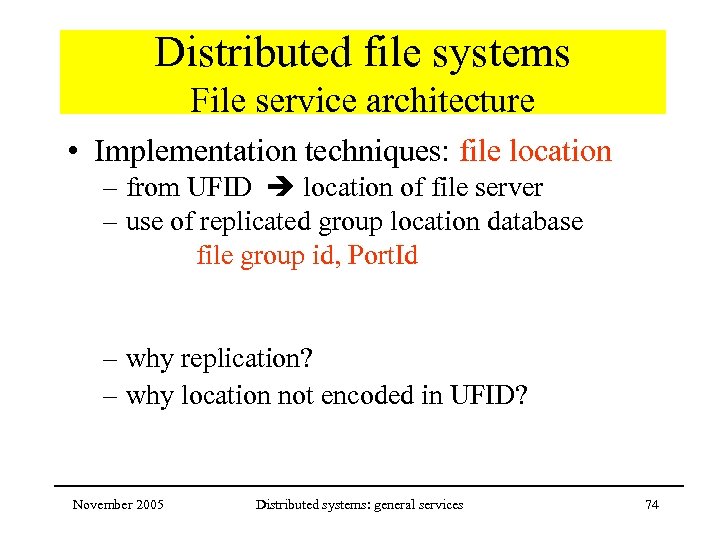 Distributed file systems File service architecture • Implementation techniques: file location – from UFID