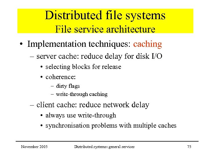 Distributed file systems File service architecture • Implementation techniques: caching – server cache: reduce