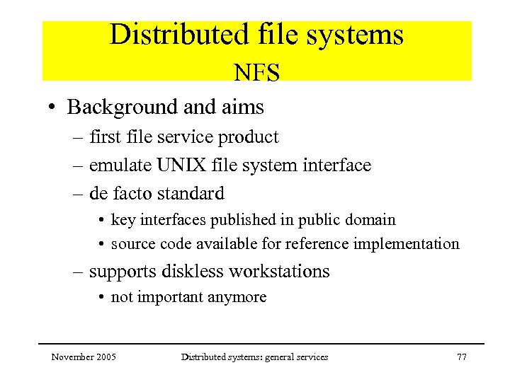 Distributed file systems NFS • Background aims – first file service product – emulate