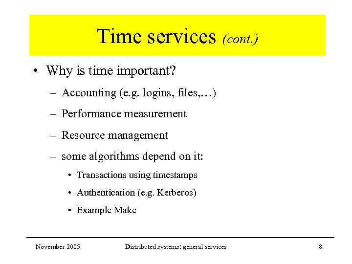 Time services (cont. ) • Why is time important? – Accounting (e. g. logins,