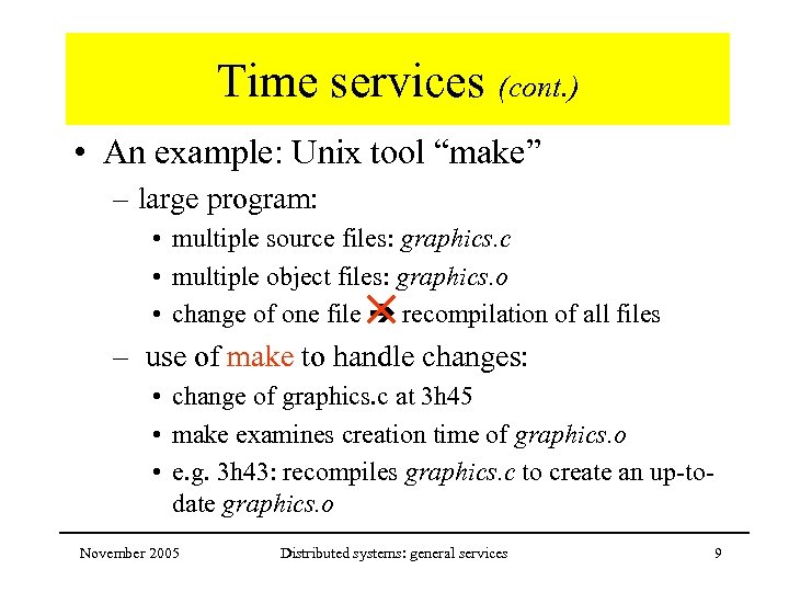 Time services (cont. ) • An example: Unix tool “make” – large program: •