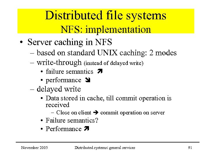 Distributed file systems NFS: implementation • Server caching in NFS – based on standard