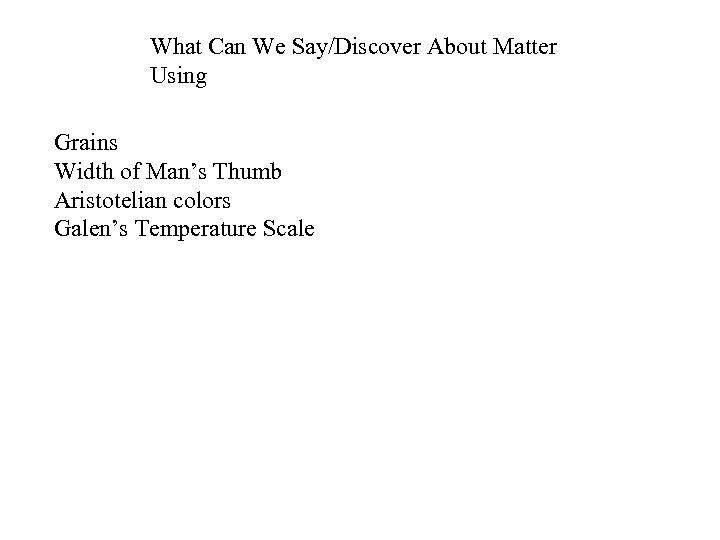 What Can We Say/Discover About Matter Using Grains Width of Man’s Thumb Aristotelian colors