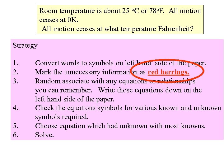 Room temperature is about 25 o. C or 78 o. F. All motion ceases