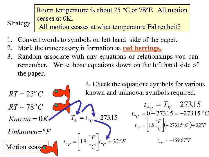 Room temperature is about 25 o. C or 78 o. F. All motion ceases