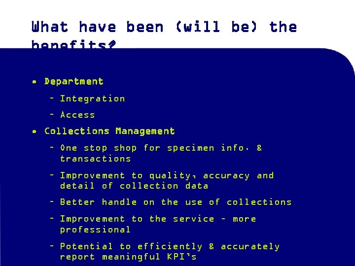 What have been (will be) the benefits? • Department – Integration – Access •