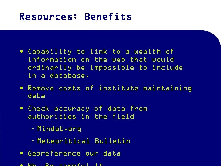 Resources: Benefits • Capability to link to a wealth of information on the web