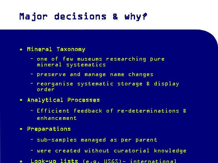 Major decisions & why? • Mineral Taxonomy – one of few museums researching pure