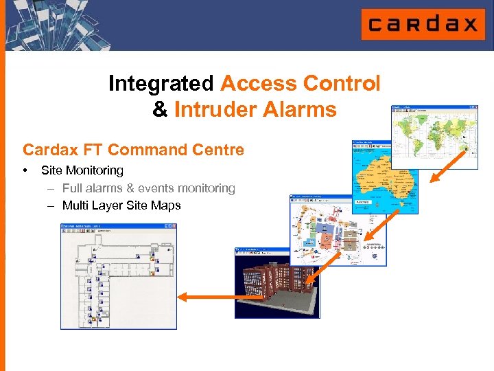 Integrated Access Control & Intruder Alarms Cardax FT Command Centre • Site Monitoring –