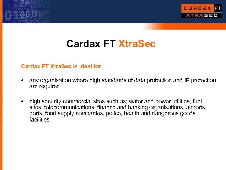 Cardax FT Xtra. Sec is ideal for: • any organisation where high standards of