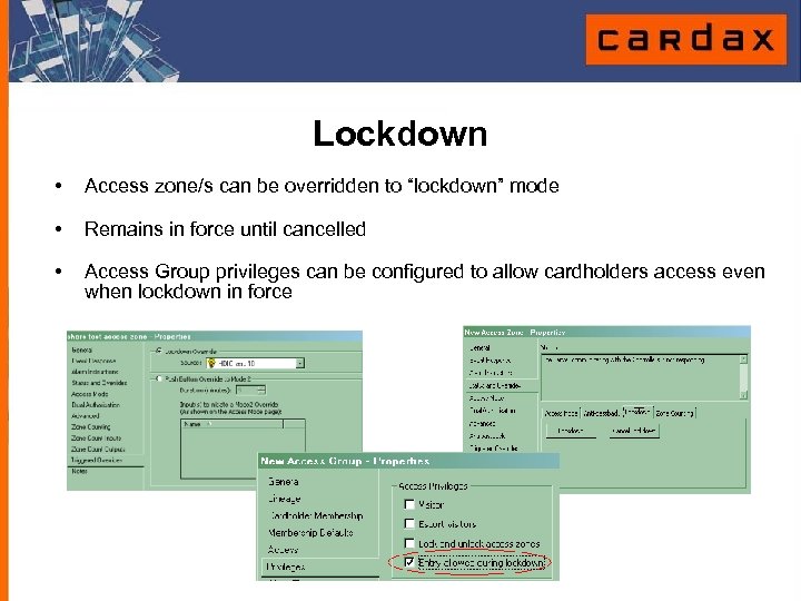 Lockdown • • • Access zone/s can be overridden to “lockdown” mode Remains in