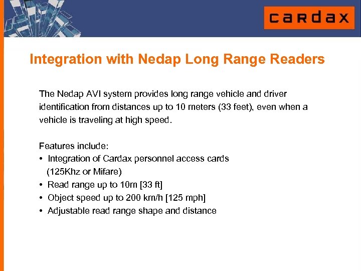 Integration with Nedap Long Range Readers The Nedap AVI system provides long range vehicle