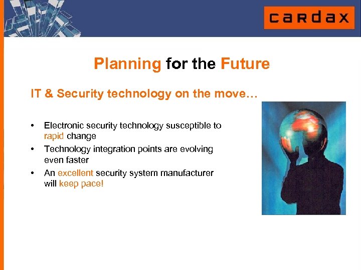 Planning for the Future IT & Security technology on the move… • • •