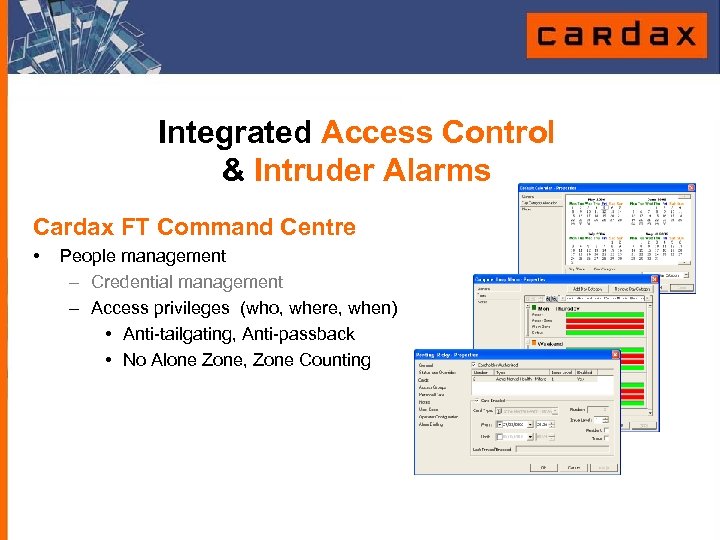 Integrated Access Control & Intruder Alarms Cardax FT Command Centre • People management –