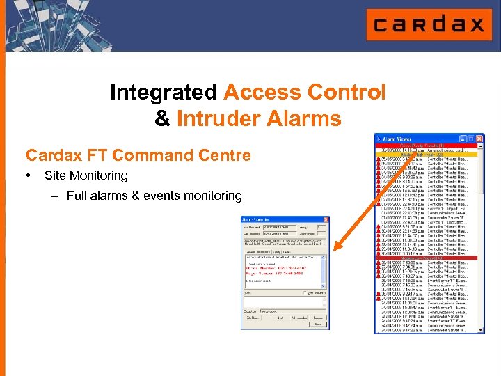 Integrated Access Control & Intruder Alarms Cardax FT Command Centre • Site Monitoring –