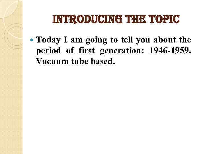 introducing the topic Today I am going to tell you about the period of