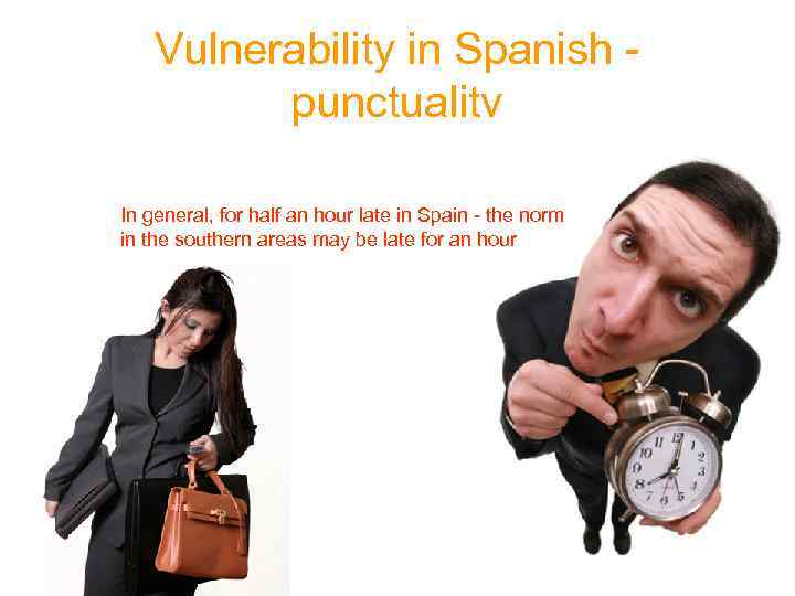 Vulnerability in Spanish - punctuality In general, for half an hour late in Spain