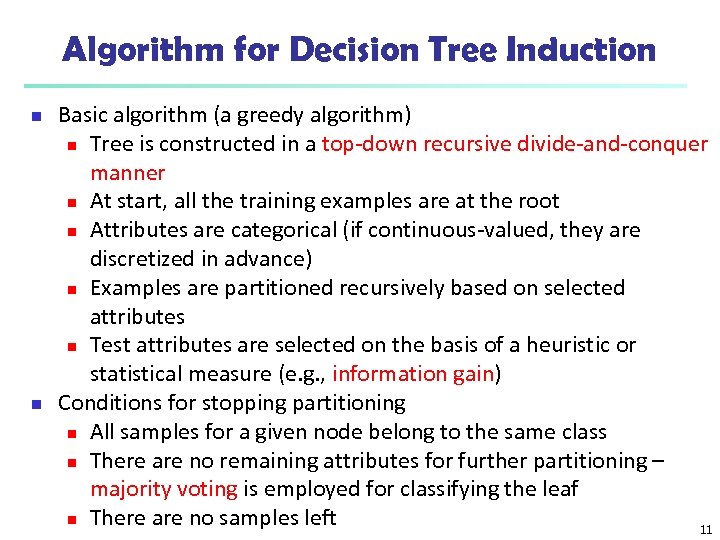 Algorithm for Decision Tree Induction n n Basic algorithm (a greedy algorithm) n Tree