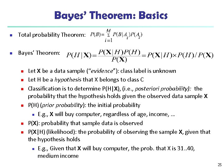 Bayes’ Theorem: Basics n Total probability Theorem: n Bayes’ Theorem: n n n Let