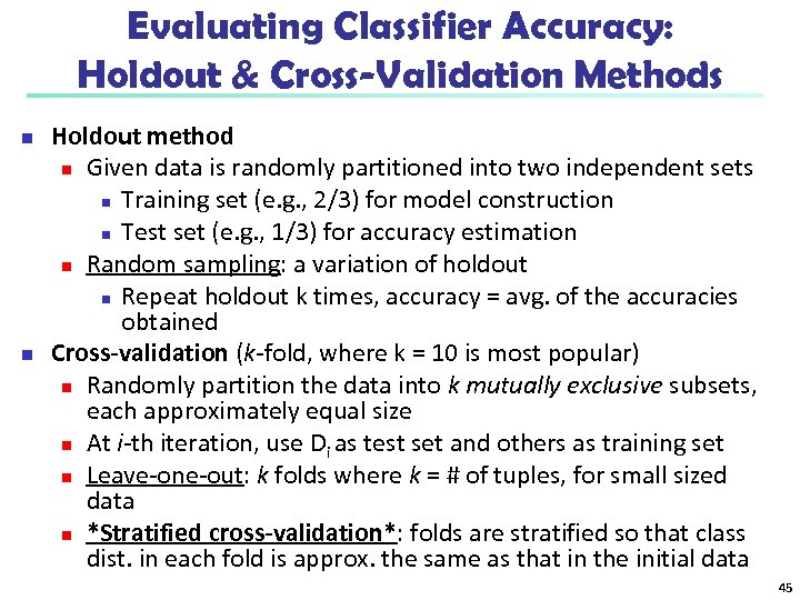 Evaluating Classifier Accuracy: Holdout & Cross-Validation Methods n n Holdout method n Given data
