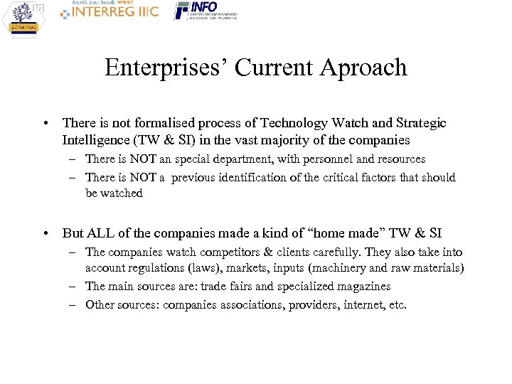 Enterprises’ Current Aproach • There is not formalised process of Technology Watch and Strategic