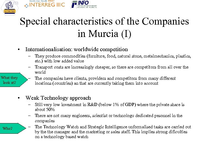 Special characteristics of the Companies in Murcia (I) • Internationalisation: worldwide competition What they