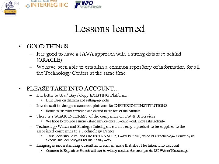Lessons learned • GOOD THINGS – It is good to have a JAVA approach