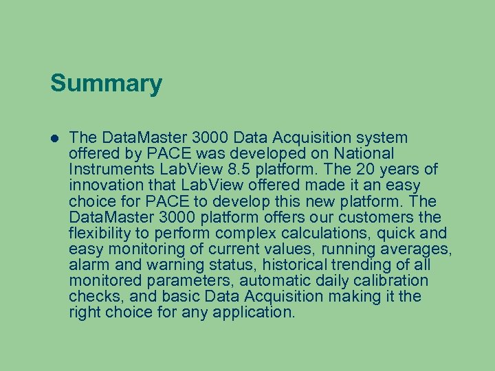 Summary The Data. Master 3000 Data Acquisition system offered by PACE was developed on