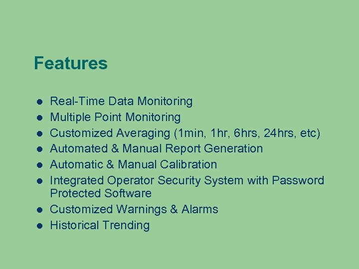 Features Real-Time Data Monitoring Multiple Point Monitoring Customized Averaging (1 min, 1 hr, 6