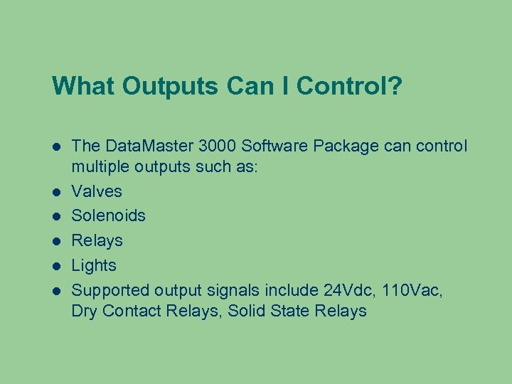 What Outputs Can I Control? The Data. Master 3000 Software Package can control multiple