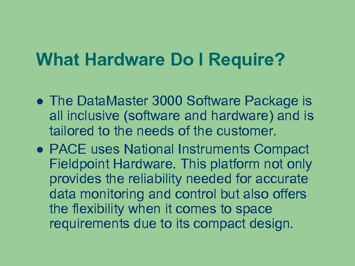 What Hardware Do I Require? The Data. Master 3000 Software Package is all inclusive