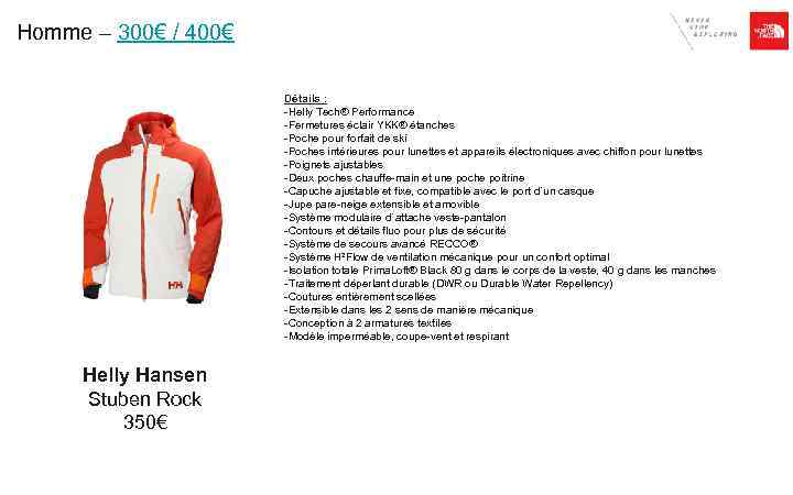 Homme – 300€ / 400€ Détails : -Helly Tech® Performance -Fermetures éclair YKK® étanches