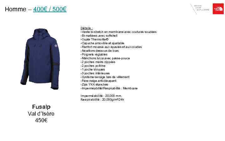 Homme – 400€ / 500€ Détails : -Veste bi-stretch en membrane avec coutures soudées