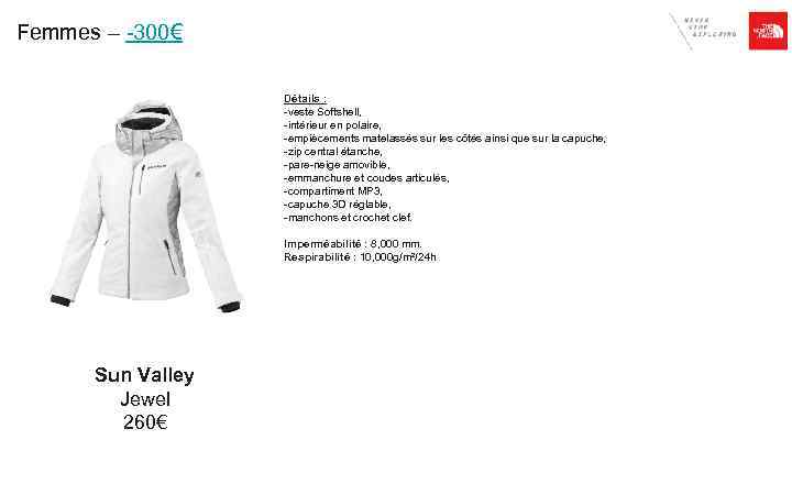 Femmes – -300€ Détails : -veste Softshell, -intérieur en polaire, -empiècements matelassés sur les