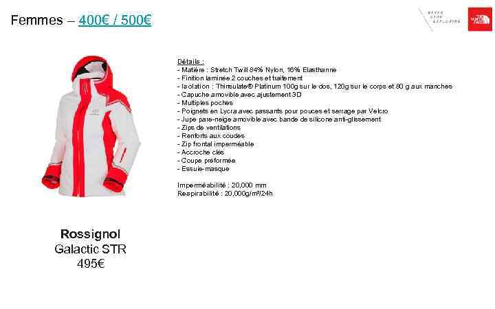 Femmes – 400€ / 500€ Détails : - Matière : Stretch Twill 84% Nylon,