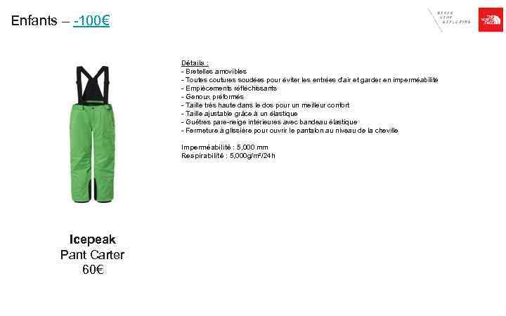 Enfants – -100€ Détails : - Bretelles amovibles - Toutes coutures soudées pour éviter