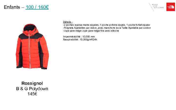 Enfants – 100 / 160€ Détails : -2 poches repose-mains zippées, 1 poche poitrine