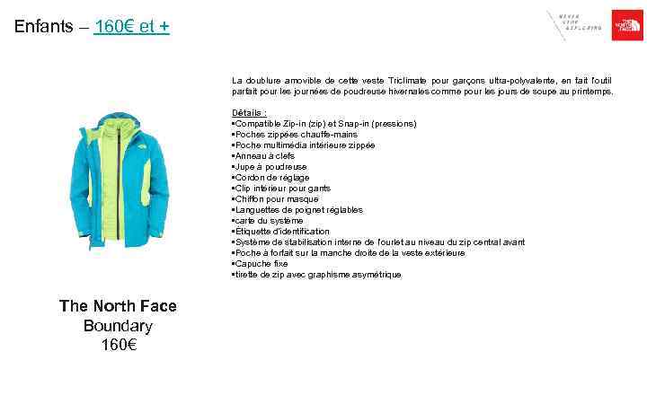 Enfants – 160€ et + La doublure amovible de cette veste Triclimate pour garçons