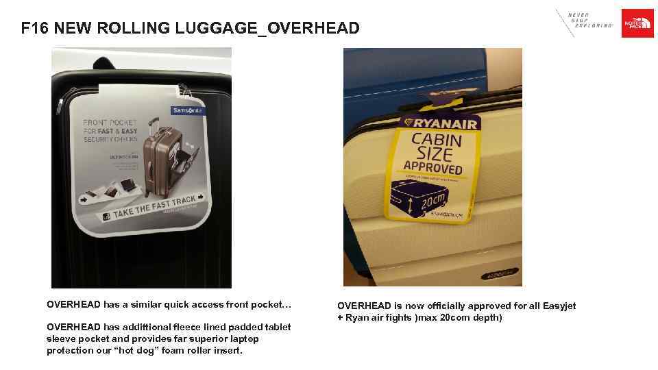 F 16 NEW ROLLING LUGGAGE_OVERHEAD has a similar quick access front pocket… OVERHEAD has