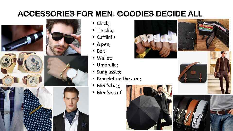 ACCESSORIES FOR MEN: GOODIES DECIDE ALL • • • Clock; Tie clip; Cufflinks A